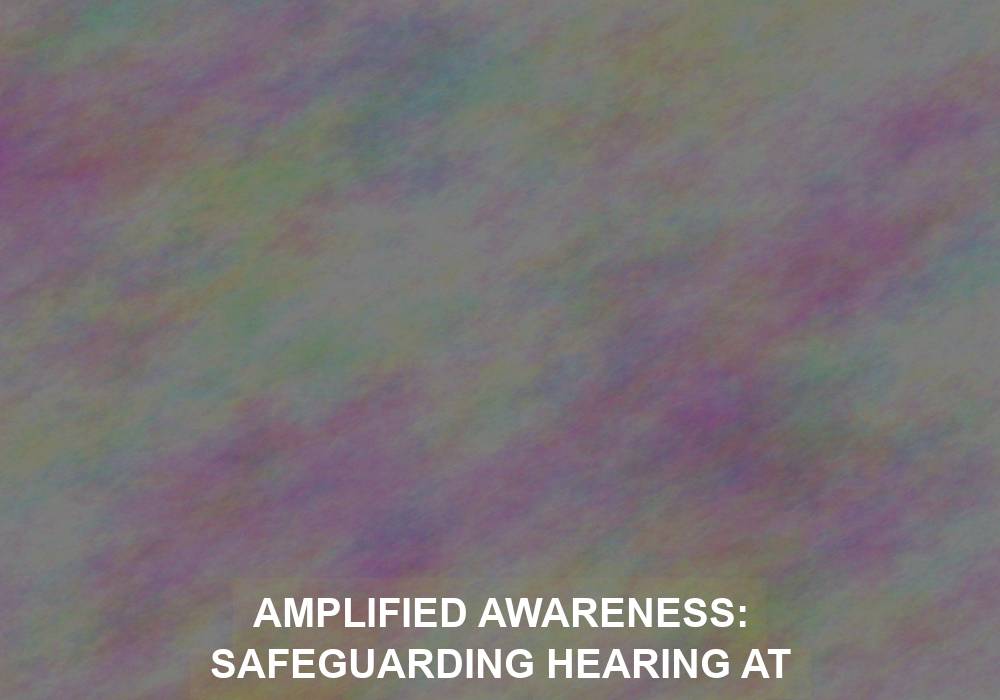 Amplified Awareness: Safeguarding Hearing at Concerts and Events