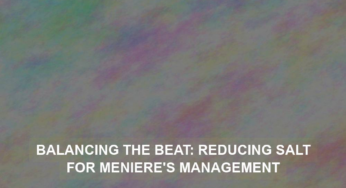 Balancing the Beat: Reducing Salt for Meniere’s Management