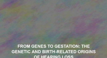 From Genes to Gestation: The Genetic and Birth-Related Origins of Hearing Loss
