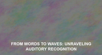 From Words to Waves: Unraveling Auditory Recognition