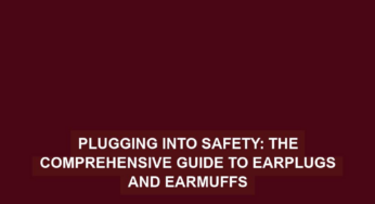 Plugging into Safety: The Comprehensive Guide to Earplugs and Earmuffs