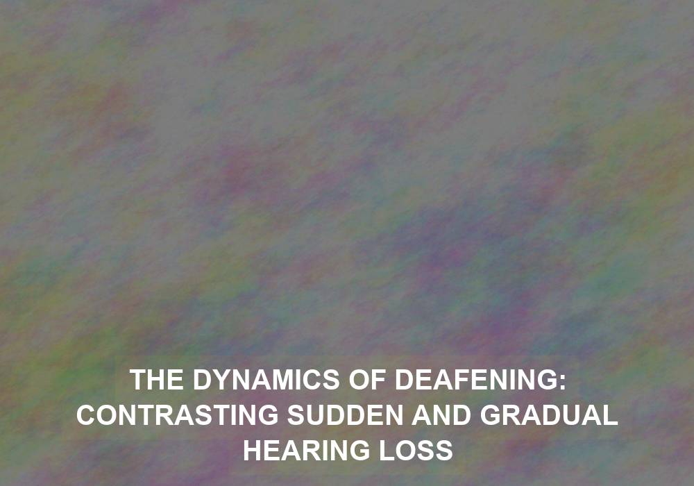 The Dynamics of Deafening: Contrasting Sudden and Gradual Hearing Loss