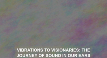 Vibrations to Visionaries: The Journey of Sound in Our Ears